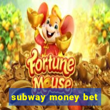 subway money bet